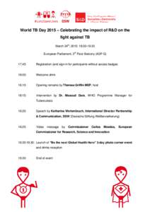 World TB Day 2015 – Celebrating the impact of R&D on the fight against TB March 24th, 2015: [removed]European Parliament, 3rd Floor Balcony (ASP G[removed]: