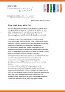 PRESSEMELDUNG Bad Kreuznach, den 24. Juni 2014 Grüne Hotels liegen gut im Preis Eine im Auftrag der Hotelzertifizierung Certified durchgeführte Studie zeigt Möglichkeiten zur Optimierung des deutschen Markts für grü