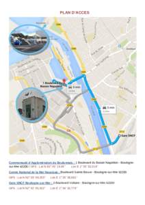 PLAN D’ACCES  Communauté d’Agglomération du Boulonnais : 1 Boulevard du Bassin Napoléon - Boulognesur-Mer[removed]GPS : Lat N 50° 43’ 19,84’’ Lon E 1° 35’ 52,019’’ Centre National de la Mer Nausicaà