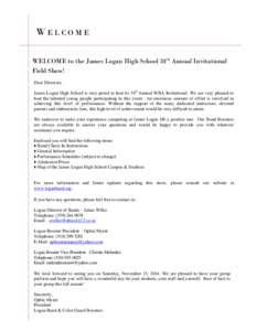 WE L C O M E WELCOME to the James Logan High School 34th Annual Invitational Field Show! Dear Directors, James Logan High School is very proud to host its 34th Annual WBA Invitational. We are very pleased to host the tal