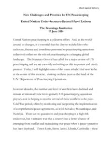 Check against delivery  New Challenges and Priorities for UN Peacekeeping United Nations Under-Secretary-General Hervé Ladsous The Brookings Institution 17 June 2014