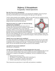 Highway 22 Roundabouts Frequently Asked Questions How Do I Turn Left in a Roundabout? Slow down and pay attention to the signs as you approach the roundabout. If you are going to turn left, get in the left lane and if yo