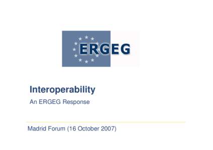 Interoperability An ERGEG Response Madrid Forum (16 October 2007)  Removing obstacles to implementation of IA/OBA