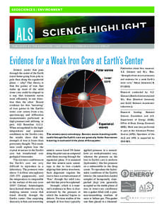 GEOSCIENCES / ENVIRONMENT  PUBLISHED BY THE ADVANCED LIGHT SOURCE COMMUNICATIONS GROUP Evidence for a Weak Iron Core at Earth’s Center Seismic waves that pass