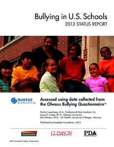 Bullying in U.S. Schools 2013 Status Report Assessed using data collected from the Olweus Bullying Questionnaire™ Harlan Luxenberg, M.A., Professional Data Analysts, Inc.