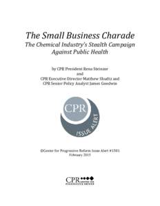 The Small Business Charade  The Chemical Industry’s Stealth Campaign Against Public Health by CPR President Rena Steinzor and