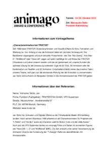 Termin: Oktober 2013 Ort: Metropolis Halle Potsdam-Babelsberg Informationen zum Vortragsthema: „Characteranimation bei TRIXTER“