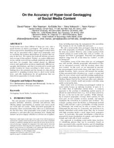 On the Accuracy of Hyper-local Geotagging of Social Media Content David Flatow1,2 , Mor Naaman1 , Ke Eddie Xie1,3 , Yana Volkovich1,4 , Yaron Kanza1,5 1  Jacobs Institute, Cornell Tech, 111 8th Ave New York, NY 10011, US