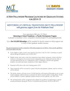 A NEW FELLOWSHIP PROGRAM LAUNCHED BY GRADUATE STUDIES FOR[removed]MENTORING AT CRITICAL TRANSITIONS (MCT) FELLOWSHIP with generous support from the Wakeham Fund Now entering its fifth year, UC Davis’ Mentoring at Criti