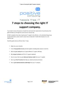 7 steps to choosing the right IT support company  7 steps to choosing the right IT support company. If you want to ensure the process is hassle free and meets the requirements of your business this guide will take you th