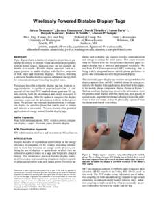 Wirelessly Powered Bistable Display Tags Artem Dementyev1 , Jeremy Gummeson3 , Derek Thrasher3 , Aaron Parks1,4 , Deepak Ganesan3 , Joshua R. Smith1,2 , Alanson P. Sample4 1 3 4