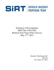 Summary of Investigation SiRT File # [removed]Referral from Truro Police Service May 17th, 2012  Ronald J. MacDonald, QC