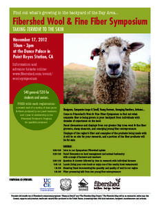 Find out what’s growing in the backyard of the Bay Area...  Fibershed Wool & Fine Fiber Symposium TAKING TERROIR TO THE SKIN November 17, 2012 10am - 3pm