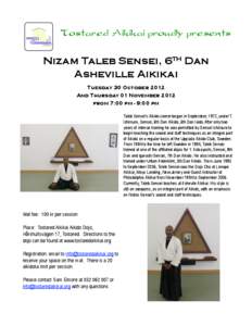 Tostared Aikikai proudly presents Nizam Taleb Sensei, 6th Dan Asheville Aikikai Tuesday 30 October 2012 And Thursday 01 November 2012 from 7:00 pm - 9:00 pm