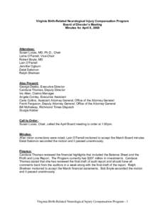 Virginia Birth-Related Neurological Injury Compensation Program Board of Director’s Meeting Minutes for April 8, 2008 Attendees: Susan Lucas, MD, Ph.D., Chair