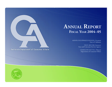 DCA Boards, Committees, and Commissions  A NNUAL R EPORT FISCAL YEAR 2004–05 ARNOLD SCHWARZENEGGER, Governor State of California