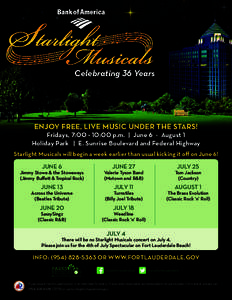 Celebrating 36 Years  ENJOY FREE, LIVE MUSIC UNDER THE STARS! Fridays, 7:[removed]:00 p.m. | June 6 - August 1 Holiday Park | E. Sunrise Boulevard and Federal Highway