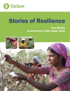 Stories of Resilience Case Studies Across Cotton Textile Supply Chain Contents Cotton Textile Supply Chain: An Overview