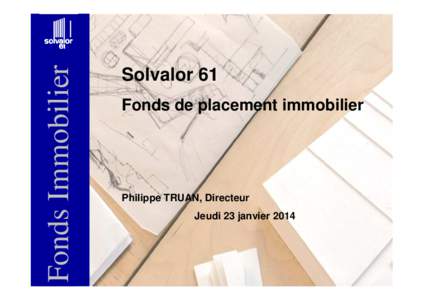 Fonds Immobilier  Solvalor 61 Fonds de placement immobilier  Philippe TRUAN, Directeur