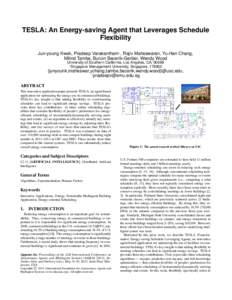 TESLA: An Energy-saving Agent that Leverages Schedule Flexibility Jun-young Kwak, Pradeep Varakantham∗ , Rajiv Maheswaran, Yu-Han Chang, Milind Tambe, Burcin Becerik-Gerber, Wendy Wood University of Southern California