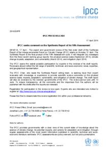 [removed]PR IPCC PRESS RELEASE 17 April 2014 IPCC seeks comment on the Synthesis Report of its Fifth Assessment GENEVA, 17 April - The expert and government review of the first order draft of the Synthesis