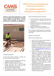 CAMS Pathways into Building and Construction Factsheet: An employer guide to taking on an apprentice Taking on and training apprentices is a good