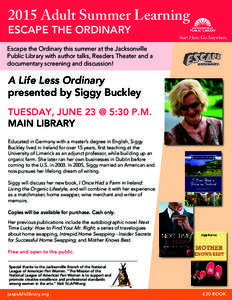 2015 Adult Summer Learning ESCAPE THE ORDINARY Escape the Ordinary this summer at the Jacksonville Public Library with author talks, Readers Theater and a documentary screening and discussion!