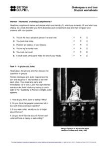 Shakespeare and love Student worksheets Warmer – Romantic or cheesy compliments? Read the compliments below and decide which are friendly (F), which are romantic (R) and which are cheesy (C). Circle the letter you thin