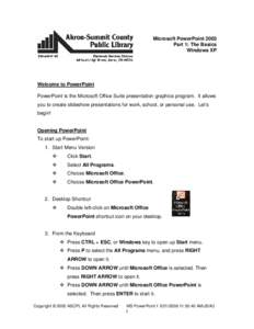 Microsoft PowerPoint 2003 Part 1: The Basics Windows XP Welcome to PowerPoint PowerPoint is the Microsoft Office Suite presentation graphics program. It allows