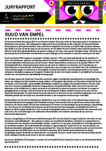 JURYRAPPORT  RUUD VAN EMPEL De Gemeente Breda Oeuvreprijs 2013 is voor Ruud van Empel. Deze prijs heeft een bijzondere plaats in het geheel van de Bredase Cultuurprijzen, die traditiegetrouw tijdens de Cultuurnacht Breda