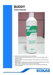 BUDDY Crème Cleanser • Cleans and shines hard surfaces without scratching • Quickly removes difficult spots, soap scum build-up, rust, scuffs, grease, rubber •