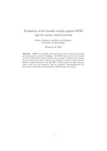 Evaluation of the feasible attacks against RFID tags for access control systems Hristo Dimitrov and Kim van Erkelens University of Amsterdam February 10, 2014 Abstract. RFID is a commonly used protocol for access control