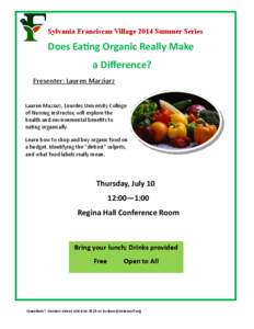 Sylvania Franciscan Village 2014 Summer Series  Does Eating Organic Really Make a Difference? Presenter: Lauren Marziarz Lauren Maziarz, Lourdes University College