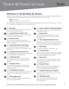 Visitor & Parent Services Welcome to UC Berkeley by Phone! Interested in exploring the campus on your own terms but still want to learn more about what you are seeing? It’s easy! Use your cell phone and this guide to v