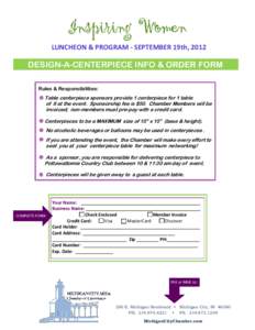 Inspiring Women LUNCHEON & PROGRAM - SEPTEMBER 19th, 2012 DESIGN-A-CENTERPIECE INFO & ORDER FORM Rules & Responsibilities: