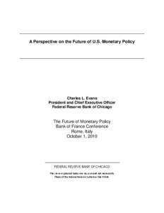 A Perspective on the Future of U.S. Monetary Policy  Charles L. Evans President and Chief Executive Officer Federal Reserve Bank of Chicago