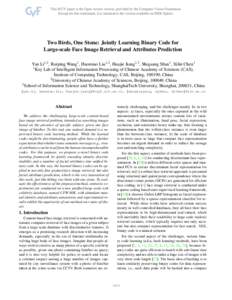 Two Birds, One Stone: Jointly Learning Binary Code for Large-scale Face Image Retrieval and Attributes Prediction Yan Li1,2 , Ruiping Wang1 , Haomiao Liu1,2 , Huajie Jiang1,3 , Shiguang Shan1 , Xilin Chen1 1 Key Lab of I