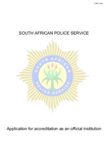 SAPS 519(b)  SOUTH AFRICAN POLICE SERVICE Application for accreditation as an official institution