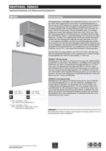 Ventosol VS5600 Senkrechtmarkise mit Reissverschlusstechnik VS5600 Beschreibung Stranggepresstes, zweiteiliges Alu-Kastenprofil 165 mm hoch und 165