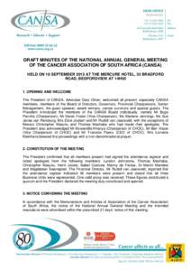 DRAFT MINUTES OF THE NATIONAL ANNUAL GENERAL MEETING OF THE CANCER ASSOCIATION OF SOUTH AFRICA (CANSA) HELD ON 19 SEPTEMBER 2013 AT THE MERCURE HOTEL, 33 BRADFORD ROAD, BEDFORDVIEW AT 14H00  1. OPENING AND WELCOME