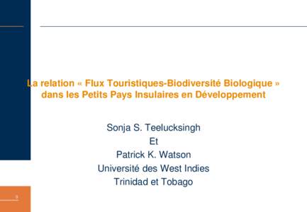 La relation « Flux Touristiques-Biodiversité Biologique » dans les Petits Pays Insulaires en Développement Sonja S. Teelucksingh Et Patrick K. Watson