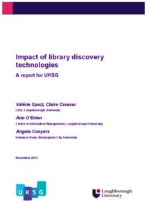 Impact of library discovery technologies A report for UKSG Valérie Spezi, Claire Creaser LISU, Loughborough University