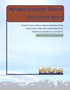 Nevada Outdoor School 2009 Annual Report Nevada Outdoor School inspires exploration of the natural world, responsible stewardship of our habitat and dedication to community. a 501 (c) (3) non-profit organization