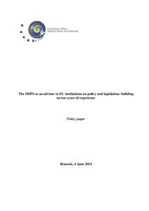 The EDPS as an advisor to EU institutions on policy and legislation: building on ten years of experience Policy paper  Brussels, 4 June 2014