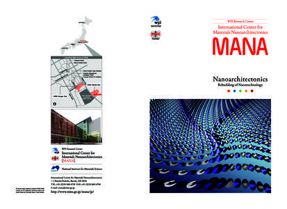 Message from the Director-General: What is MANA? The International Center for Materials Nanoarchitectonics (MANA) was launched in 2007 as one of the first five research centers in the World Premier International Researc