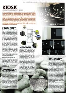 ADAM THORÉN, CATRIN JAKOBSSON, FRIDA ABRAHAMSSON, JESPER BONNA. HANDLEDARE: HÅKAN NEVERYD  KIOSK - REHABILITERINGSTEKNIK OCH DESIGN Under detta projekt har vi jobbat med att utveckla en kombinerad kaffeoch proviantmask