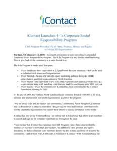 iContact Launches 4-1s Corporate Social Responsibility Program CSR Program Provides 1% of Time, Product, Money and Equity to 501(c)(3) Organizations Durham, NC (January 12, [removed]iContact Corporation is today unveiling