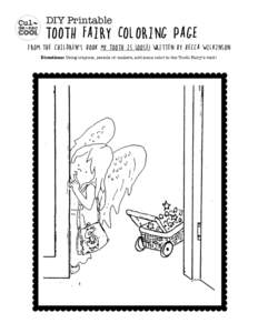 DIY Printable 
  Tooth Fairy Coloring page from the children’s book my Tooth is Loose! written by Becca Wilkinson Directions: Using crayons, pencils or makers, add some color to the Tooth Fairy’s visit!