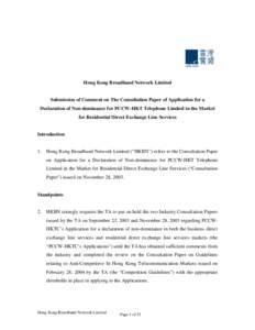 Hong Kong Broadband Network Limited Submission of Comment on The Consultation Paper of Application for a Declaration of Non-dominance for PCCW-HKT Telephone Limited in the Market for Residential Direct Exchange Line Serv