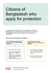 Citizens of Bangladesh who apply for protection You can apply for support to return home and start a new life in Bangladesh. If you arrived in Norway after February 1st 2015 you can no longer receive financial support fr